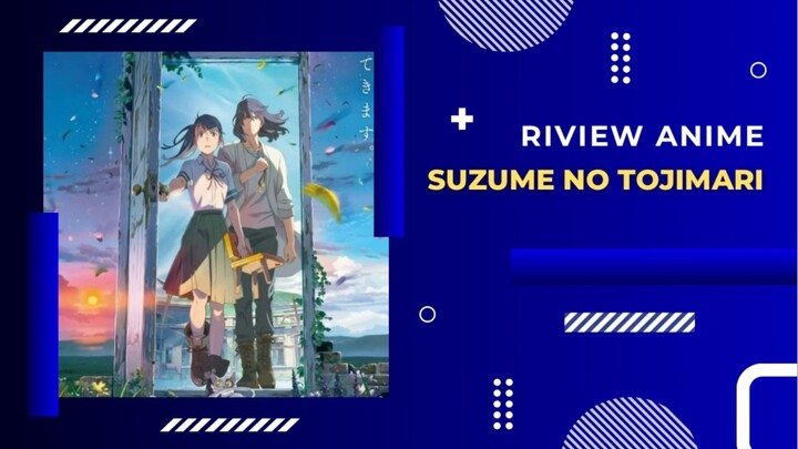 Riview Anime - Suzume No Tojimari