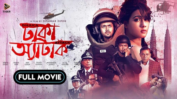 Dhaka Attack | Full Movie | Arifin Shuvoo | Mahiya Mahi | ABM Sumon | Dipankar Dipon | Sunny Sanwar
