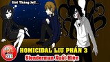 Câu Chuyện Homicidal Liu Phần 3: Slenderman Xuất Hiện - Jeff The Killer Tiến Hóa Có Siêu năng Lực