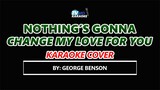Nothing's Gonna Change My Love For You by George Benson KARAOKE COVER