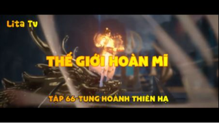 Thế giới hoàn mĩ _ Tập 66-Tung hoành thiên hạ