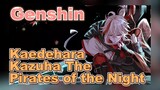 Kaedehara Kazuha The Pirates of the Night