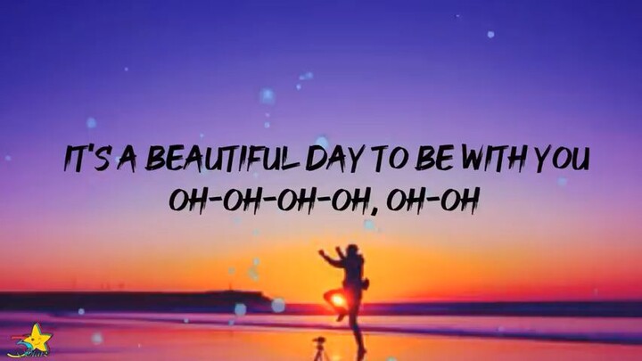 IT'S A BEAUTIFUL DAY TO BE WITH YOU LYRICS 🎶🎶