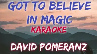 GOT TO BELIEVE IN MAGIC - DAVID POMERANZ (KARAOKE VERSION)