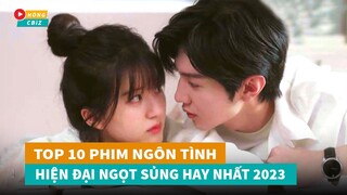 Top 10 phim ngôn tình hiện đại Hoa Ngữ ngọt sủng đáng xem nhất hiện nay|Hóng Cbiz