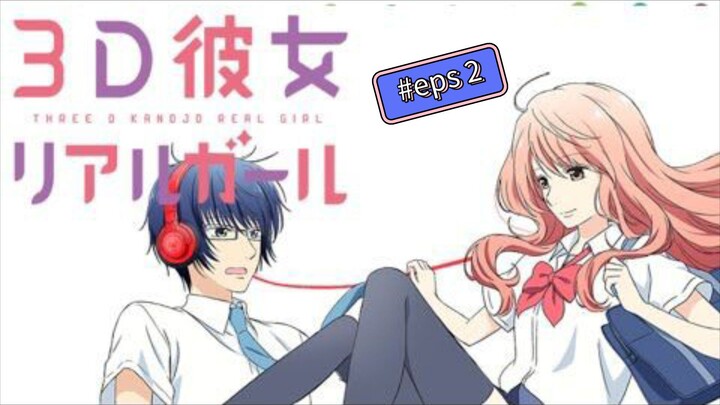 3D Kanojo Real Girl season 1 episode 2 (sub Indo)