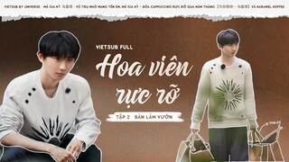 [VIETSUB FULL] ✿ HOA VIÊN RỰC RỠ - TẬP 2 BẢN LÀM VƯỜN