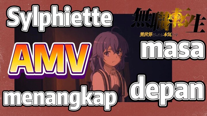 [Mushoku Tensei] AMV | Sylphiette menangkap masa depan