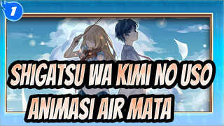 [Shigatsu wa Kimi no Uso] Edisi Campuran - Animasi Air Mata_1