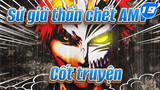 [Sứ giả thần chết AMV] Cốt truyện Tổng hợp_AB19