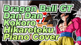 Dragon Ball GT
Dan Dan Kokoro Hikareteku
Piano Cover