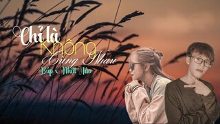 CHỈ LÀ KHÔNG CÙNG NHAU | COVER BÚP x NHẬT HÀO