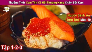 Người Sành Ăn Đơn Độc Thưởng Thức Cơm Cá Hồi Hảo Hạng | Review Phim | Review Con Người Và Cuộc Sống