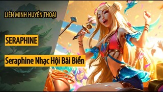 Trang phục Seraphine Nhạc Hội Bãi Biển ( Ocean Song Seraphine Skin )