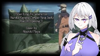 Asian Kung-Fu Generation - Haruka Kanata (Tempat Yang Jauh) Naruto Opening II Cover by Akazuki Maya