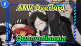 [AMV Overlord] Quanyutianxia_1