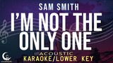 I'M NOT THE ONLY ONE - Sam Smith ( Acoustic Karaoke/Lower Key )