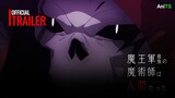 Pháp Sư Mạnh Nhất Quân Đội Ma Vương Từng Là Con Người • Official Trailer【Toàn Senpaiアニメ】
