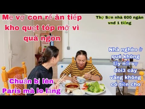 Mẹ vợ con rể ăn tiếp kho quẹt tóp mỡ cho đã ghiền/chuẩn bị lên Paris mà lo lắng/cuộc sống pháp