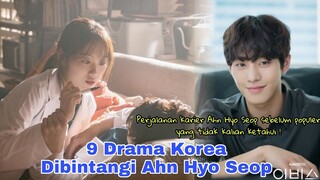 9 Drama Korea Yang Mengawali Karier Ahn Hyo Seop || a Collection of Korean Dramas Ahn Hyo Seop