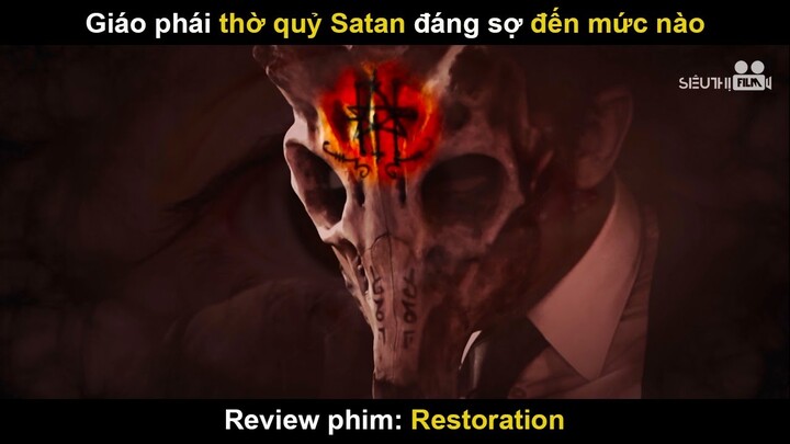 Giáo Phái Thờ Quỷ Satan Điên Loạn Đến Mức Nào | Review Phim Restoration | siêu thị Film