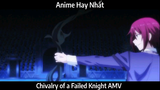 Chivalry of a Failed Knight AMV Hay Nhất