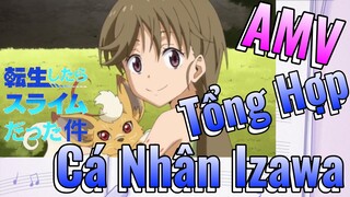 [Slime]AMV | Tổng Hợp Cá Nhân Izawa