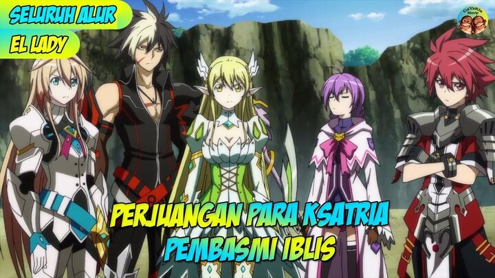 PARA KSATRIA PEMBASMI IBLIS !!! SELURUH ALUR CERITA ANIME  ELSWORD EL LADY