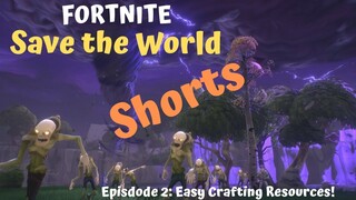 Fortnite Save the World Shorts Episdode 2: Easy Crafting Resources!