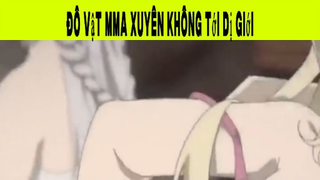 Đô Vật Xuyên Không Tới Dị Giới Phần 5#animehaynhat