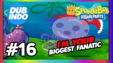 Spongebob Squarepants DUB INDO eps #16 I'M YOURBIGGEST FANATIC