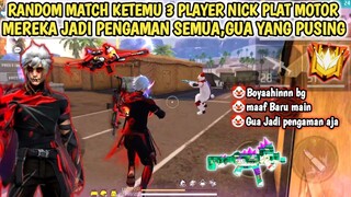 RANDOM MATCH KALI INI KETEMU 3 PLAYER NICK PLAT MOTOR ! MEREKA JADI PENGAMAN SEMUA