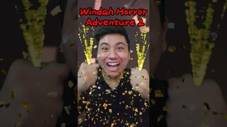 WINDAH HORROR ADVENTURE 2  KEMBALI!!!