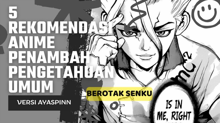 5 REKOMENDASI ANIME YANG BIKIN PENGETAHUAN KITA BERTAMBAH [BEROTAK SENKU🤓]