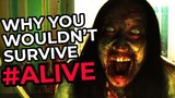 Why You Wouldn't Survive #ALIVE