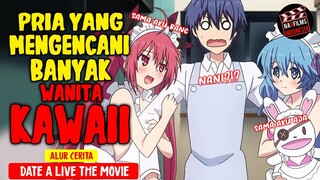 PRIA YANG MENGENCANI BANYAK WANITA‼️Alur Cerita Film - Date A Live The Movie (2015)