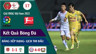 Kết quả bóng đá hôm nay Vòng 17 V.league 2022, Vòng 8 Bundesliga Đức, Vòng 7 Laliga Tây ban nha