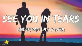 Amber Van Day - See You In Tears (Lyrics) feat. ILIRA | 3starz