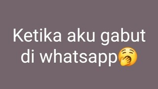 ketika gw gabut di whatsapp 😑