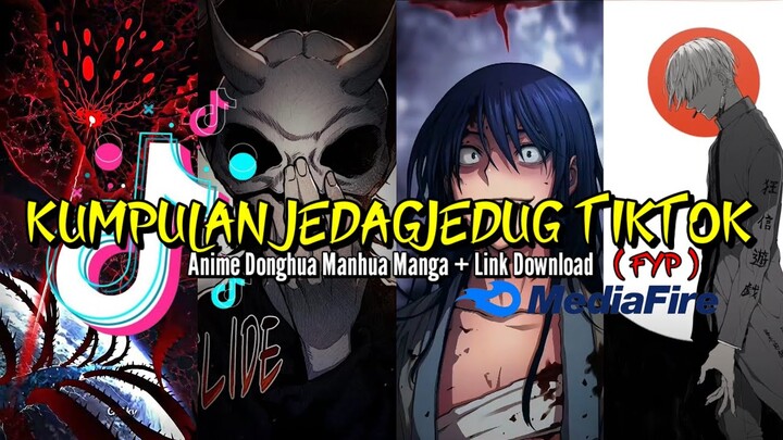 KUMPULAN JEDAGJEDUG ANIME DONGHUA MANHUA MANGA FYP TIKTOK TERBARU 2024 + LINK DOWNLOAD