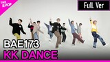 BAE173, KK DANCE Full ver. (BAE173, ㅋㅋ댄스 풀버젼) [THE SHOW 201208]