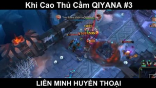 Khi Cao Thủ Cầm QIYANA Trong LOL Phần 3