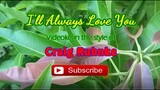 I'll Always Love You (Craig Ruhnke) — Videoke