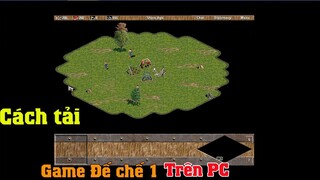 Cách tải game đế chế AOE 1 trên máy tính | Cách tải AOE 1 trên máy tính