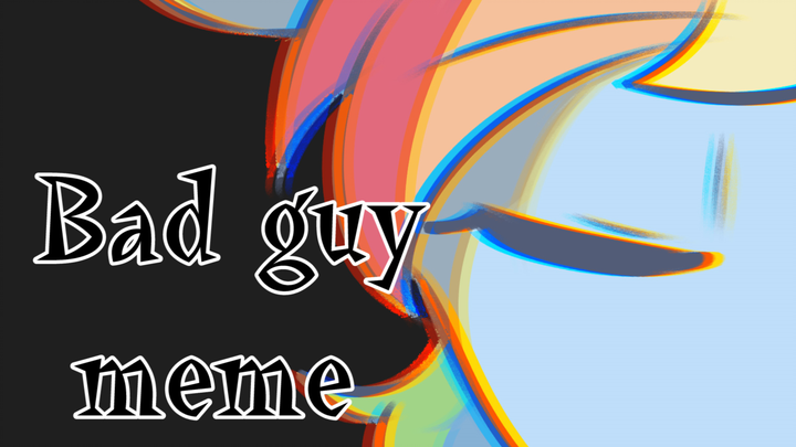 【MLP/meme】Bad Guy