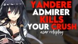 LOOK AT ME! & Only me... | Yandere Kills Your CRUSH | [ASMR RP]