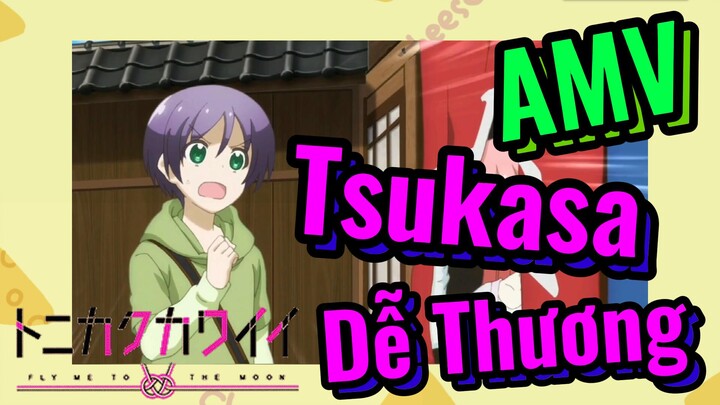 [Tóm Lại Em Rất Dễ Thương] AMV | Tsukasa Dễ Thương