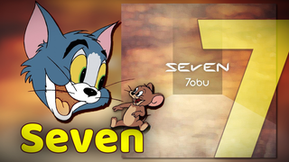 [Nhạc điện tử Tom và Jerry #52] Seven 