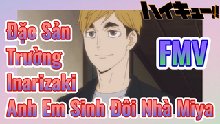 [Haikyuu] FMV | Đặc Sản Trường Inarizaki - Anh Em Sinh Đôi Nhà Miya