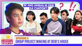 Episode 2: Group Project Making at Deib's House | 'He's Into Her' | Star CineMashup X Esnyr